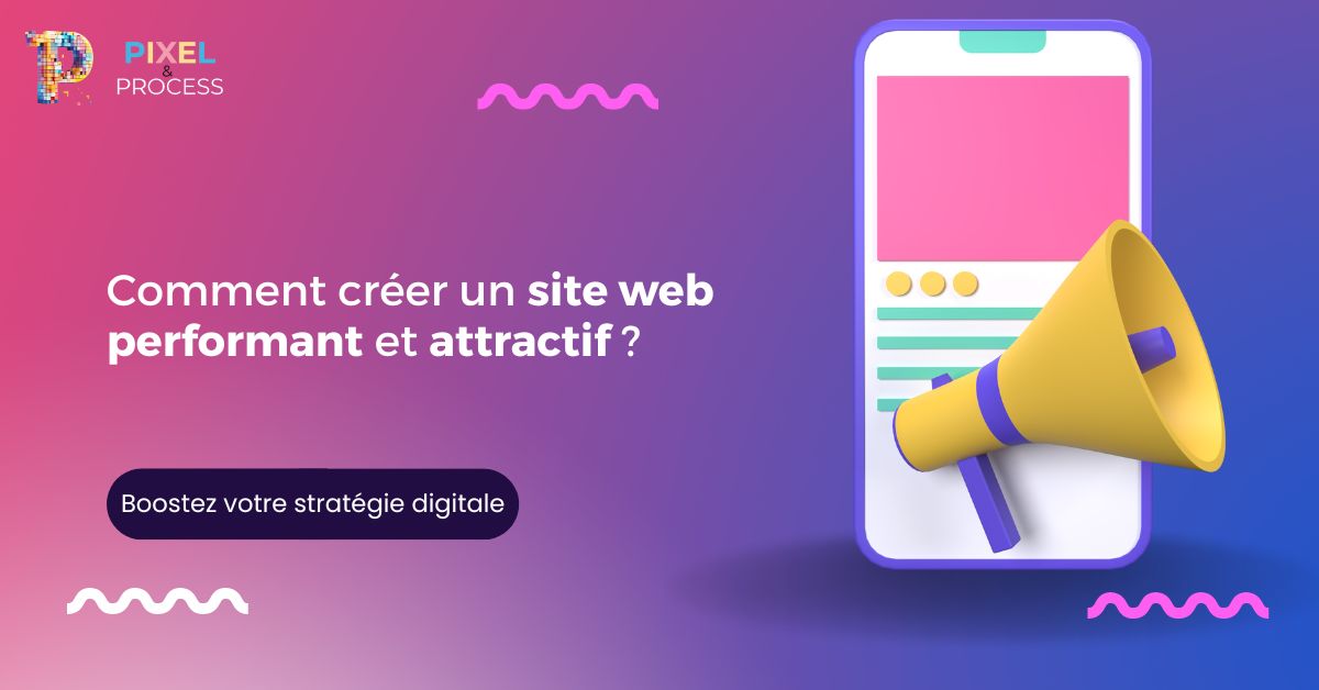 Comment créer un site web performant et attractif